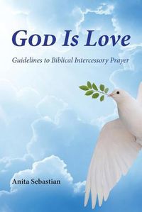 Cover image for God is Love: Guidelines to Biblical Intercessory Prayer