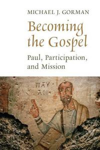 Cover image for Becoming the Gospel: Paul, Participation, and Mission