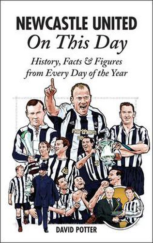 Newcastle United On This Day: History, Facts & Figures from Every Day of the Year