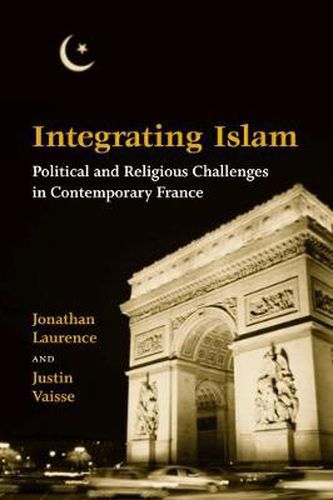 Cover image for Integrating Islam: Political and Religious Challenges in Contemporary France