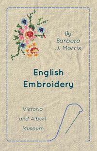 Cover image for English Embroidery - Victoria and Albert Museum