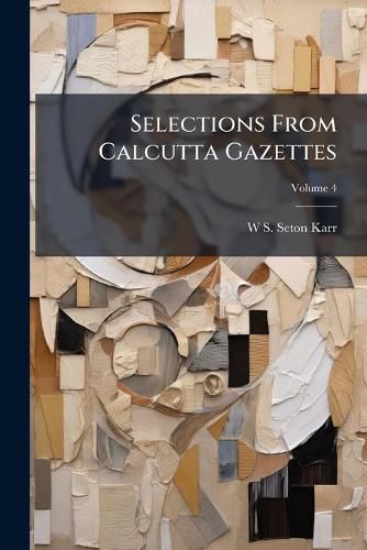 Cover image for Selections From Calcutta Gazettes