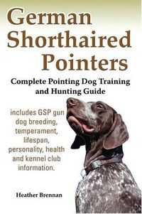 Cover image for German Shorthaired Pointers: Complete Pointing Dog Training and Hunting Guide