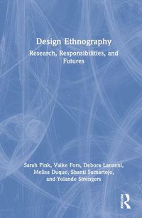 Cover image for Design Ethnography: Research, Responsibilities, and Futures