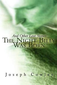 Cover image for The Night Billy Was Born: And Other Love Stories