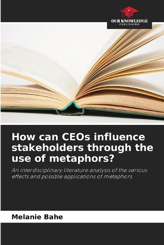 Cover image for How can CEOs influence stakeholders through the use of metaphors?