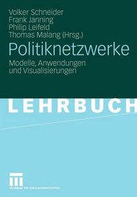 Cover image for Politiknetzwerke: Modelle, Anwendungen Und Visualisierungen