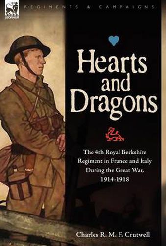 Cover image for Hearts & Dragons: The 4th Royal Berkshire Regiment in France and Italy During the Great War, 1914-1918