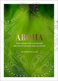 Cover image for Aroha: Maori wisdom for a contented life lived in harmony with our planet