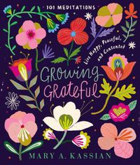 Cover image for Growing Grateful: Live Happy, Peaceful, and Contented