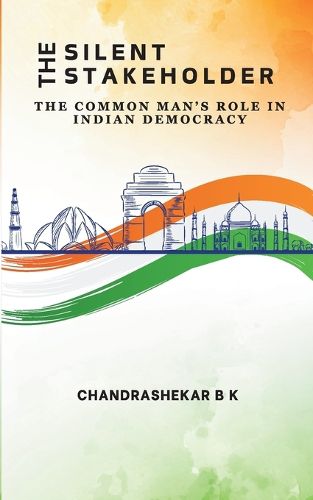 Cover image for The Silent Stakeholder - The Common Man's Role in Indian Democracy
