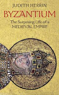 Cover image for Byzantium: The Surprising Life of a Medieval Empire