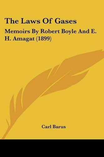 The Laws of Gases: Memoirs by Robert Boyle and E. H. Amagat (1899)