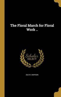 Cover image for The Floral March for Floral Work ..