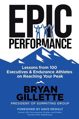 Cover image for Epic Performance: Lessons from 100 Executives and Endurance Athletes on Reaching Your Peak