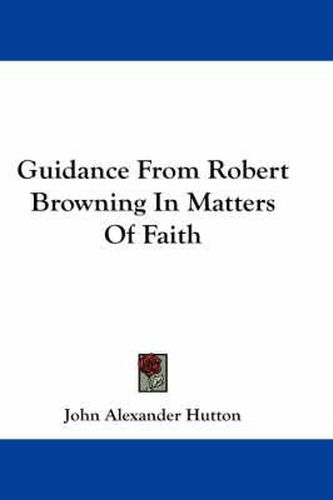 Cover image for Guidance from Robert Browning in Matters of Faith