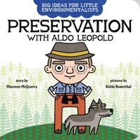 Cover image for Big Ideas for Little Environmentalists: Preservation with Aldo Leopold