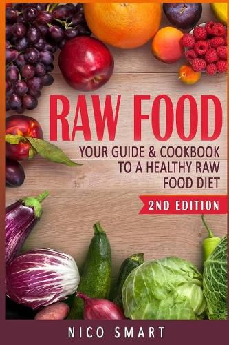 Cover image for Raw Food: Your Guide & Cookbook to a Healthy Raw Food Diet