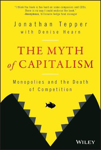 Cover image for The Myth of Capitalism: Monopolies and the Death of Competition