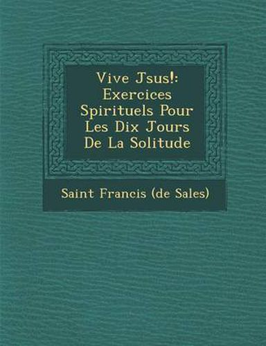 Cover image for Vive J Sus!: Exercices Spirituels Pour Les Dix Jours de La Solitude