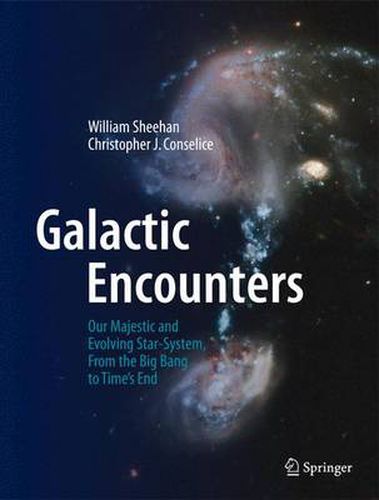 Cover image for Galactic Encounters: Our Majestic and Evolving Star-System, From the Big Bang to Time's End