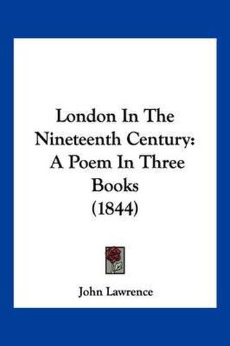 London in the Nineteenth Century: A Poem in Three Books (1844)