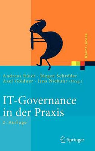 IT-Governance in der Praxis: Erfolgreiche Positionierung der IT im Unternehmen. Anleitung zur erfolgreichen Umsetzung regulatorischer und wettbewerbsbedingter Anforderungen