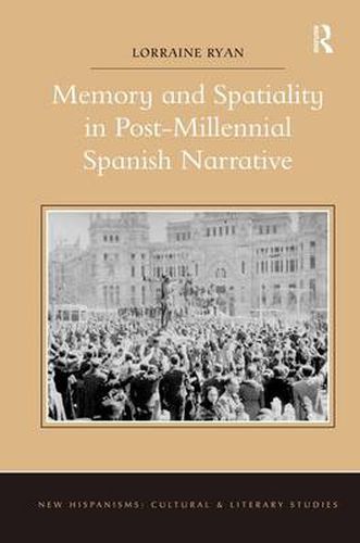 Cover image for Memory and Spatiality in Post-Millennial Spanish Narrative