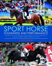 Cover image for Sport Horse: Soundness and Performance - Training Advice for Dressage, Showjumping and Event Horses from Champion Riders, Equine Scientists and Vets