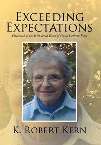 Cover image for Exceeding Expectations: Hallmark of the Well-Lived Years of Verna Lathrop Kern