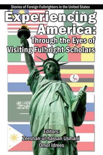 Cover image for Experiencing America: Through the Eyes of Visiting Fulbright Scholars: Stories of Foreign Fulbrighters in the United States