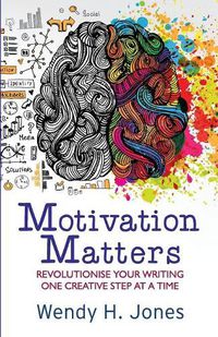 Cover image for Motivation Matters: Revolutionise Your Writing One Creative Step at a Time