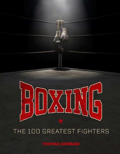 Cover image for Boxing: The 100 Greatest Fighters