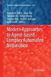 Cover image for Modern Approaches to Agent-based Complex Automated Negotiation