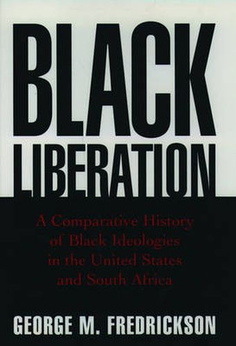 Cover image for Black Liberation: A Comparative History of Black Ideologies in the United States and South Africa