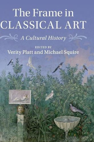 The Frame in Classical Art: A Cultural History