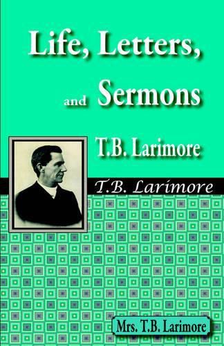 Cover image for Life, Letters, and Sermons of T.B. Larimore