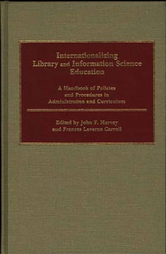 Cover image for Internationalizing Library and Information Science Education: A Handbook of Policies and Procedures in Administration and Curriculum