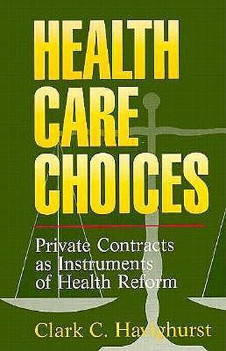 Cover image for Health Care Choices: Private Contracts as Instruments of Health Reform