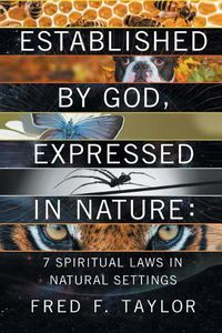 Cover image for Established by God, Expressed in Nature: 7 Spiritual Laws in Natural Settings