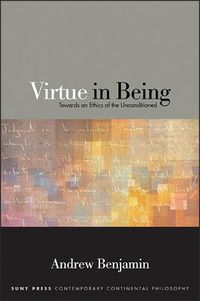 Cover image for Virtue in Being: Towards an Ethics of the Unconditioned