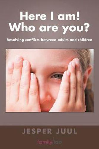 Cover image for Here I am| Who are You?: Resolving Conflicts Between Adults and Childr