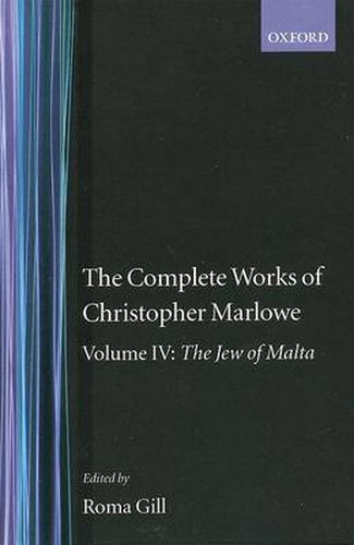 Cover image for The Complete Works of Christopher Marlowe: Volume IV: The Jew of Malta