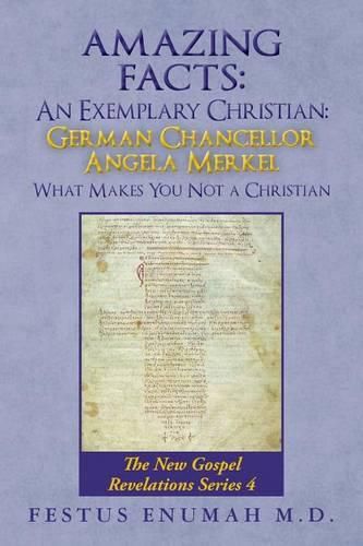 Amazing Facts: An Exemplary Christian: German Chancellor Angela Merkel What Makes You Not a Christian: The New Gospel Revelations Series 4