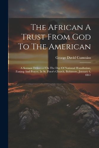 The African A Trust From God To The American