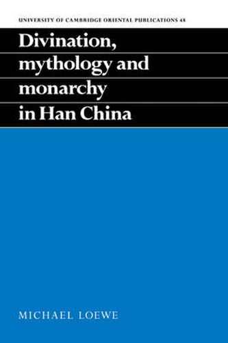 Cover image for Divination, Mythology and Monarchy in Han China