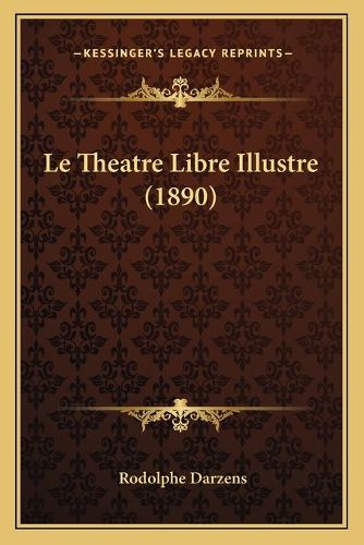 Cover image for Le Theatre Libre Illustre (1890)