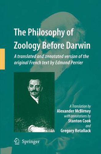 Cover image for The Philosophy of Zoology Before Darwin: A translated and annotated version of the original French text by Edmond Perrier