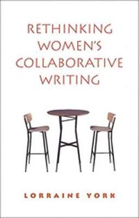 Cover image for Rethinking Women's Collaborative Writing: Power, Difference, Property