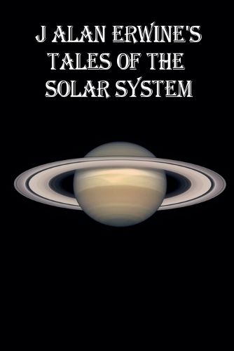 Cover image for J Alan Erwine's Tales of the Solar System